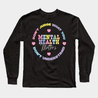 Mental Health Awareness Dont Judge Long Sleeve T-Shirt